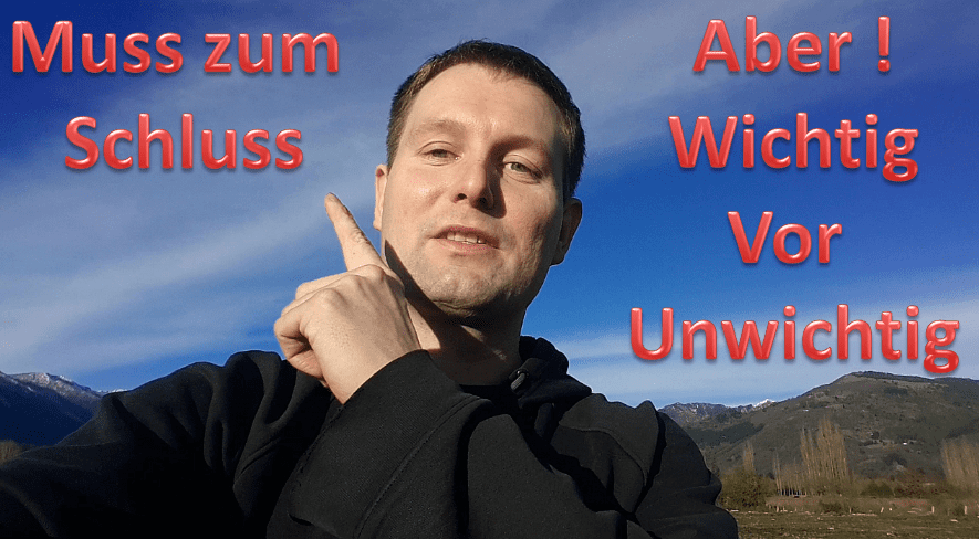 Muss Zum Schluss aber das Wichtigste zu erst