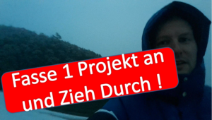 fasse_1_projekt_an_und_zieh_es_durch_online-geld-verdienen