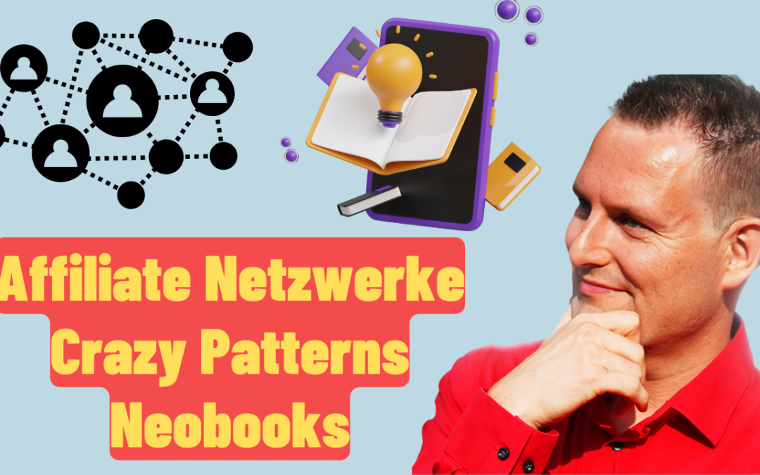 Affiliate Netzwerke , Crazy Patterns und Neobooks