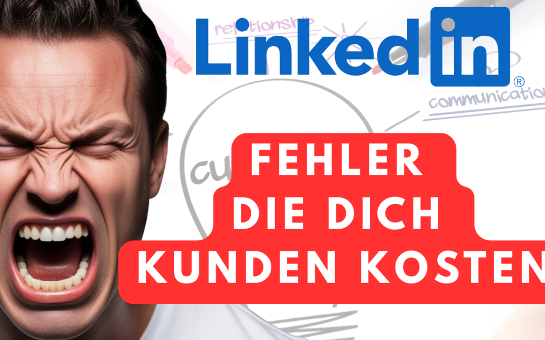 Diese typischen Fehler bei LinkedIn kosten Dich wichtige Kunden | Lars weiß wie es richtig geht