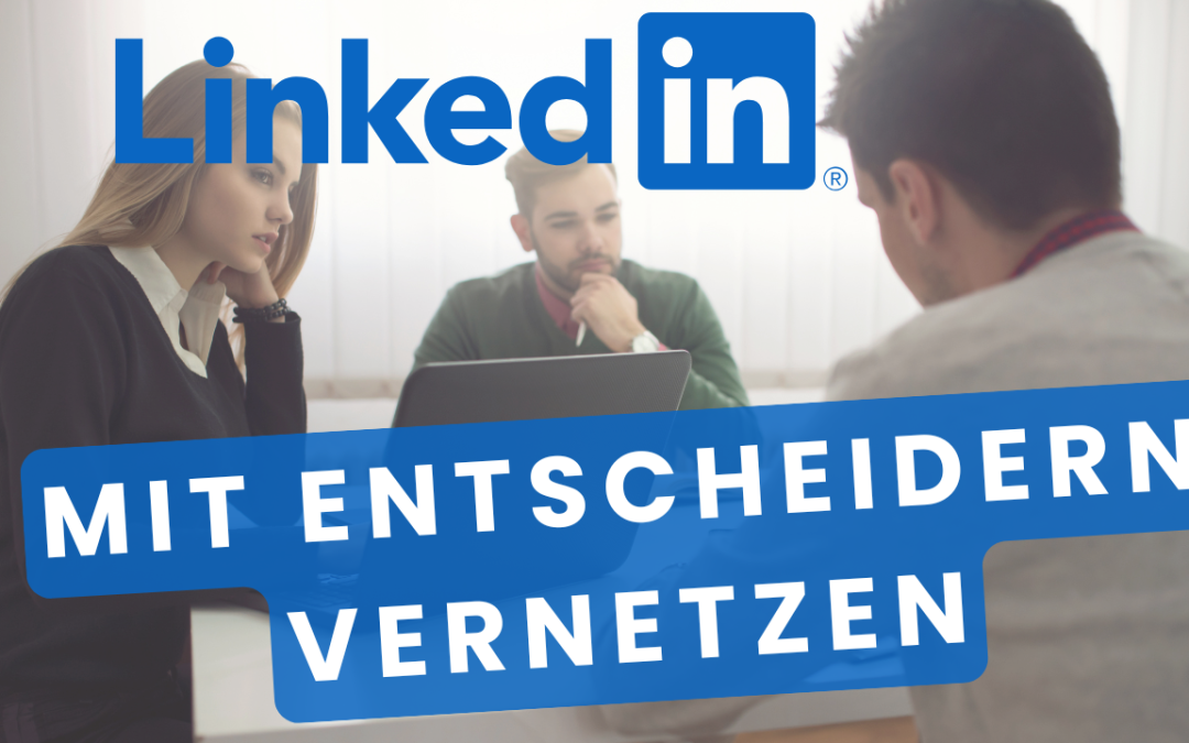 Bei LinkedIn mit den Entscheidern vernetzen | Lars weiß wie